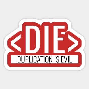 Duplication is Evil, DIE Principle Sticker